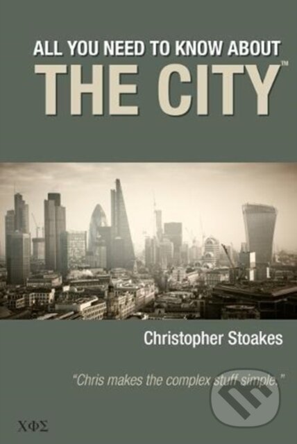 Kniha: All You Need To Know About The City (Christopher Stoakes). , 2019 Kniha: All You Need To Know About The City (Christopher Stoakes). , 2019
