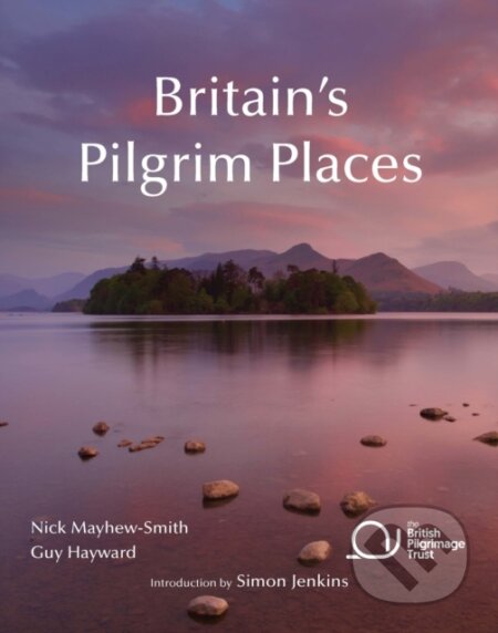 Kniha: Britain's Pilgrim Places (Guy Hayward a Nick Mayhew-Smith). Lifestyles, 2020 Kniha: Britain's Pilgrim Places (Guy Hayward a Nick Mayhew-Smith). Lifestyles, 2020