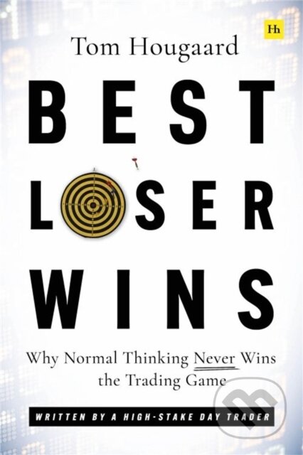 Kniha: Best Loser Wins (Tom Hougaard). Harriman House, 2022 Kniha: Best Loser Wins (Tom Hougaard). Harriman House, 2022