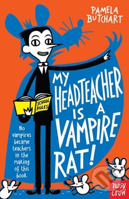 Kniha: My Headteacher is a Vampire Rat (Pamela Butchart). Nosy Crow, 2015 Kniha: My Headteacher is a Vampire Rat (Pamela Butchart). Nosy Crow, 2015