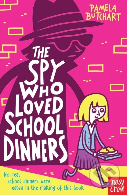 Kniha: The Spy Who Loved School Dinners (Pamela Butchart). Nosy Crow, 2014 Kniha: The Spy Who Loved School Dinners (Pamela Butchart). Nosy Crow, 2014