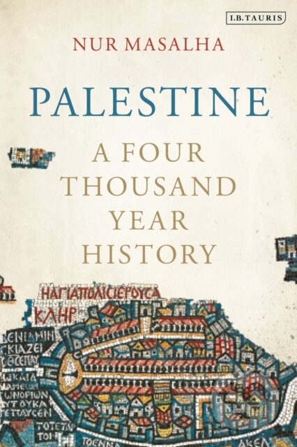 Kniha: Palestine (Masalha Nur). I.B. Tauris, 2022 Kniha: Palestine (Masalha Nur). I.B. Tauris, 2022