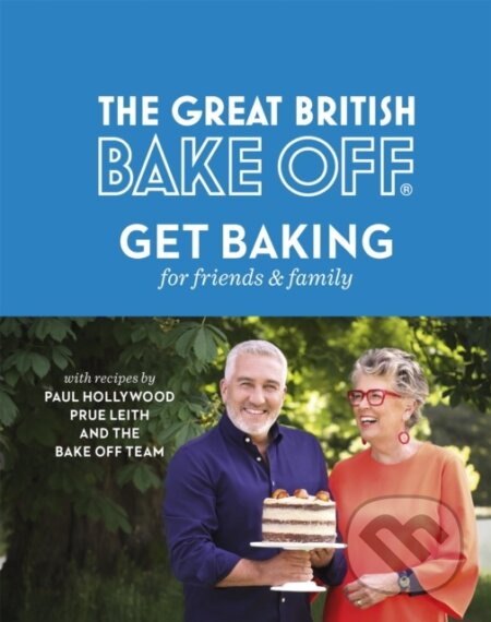 Kniha: The Great British Bake Off: Get Baking for Friends and Family (The The Bake Off Team). Sphere, 2018 Kniha: The Great British Bake Off: Get Baking for Friends and Family (The The Bake Off Team). Sphere, 2018