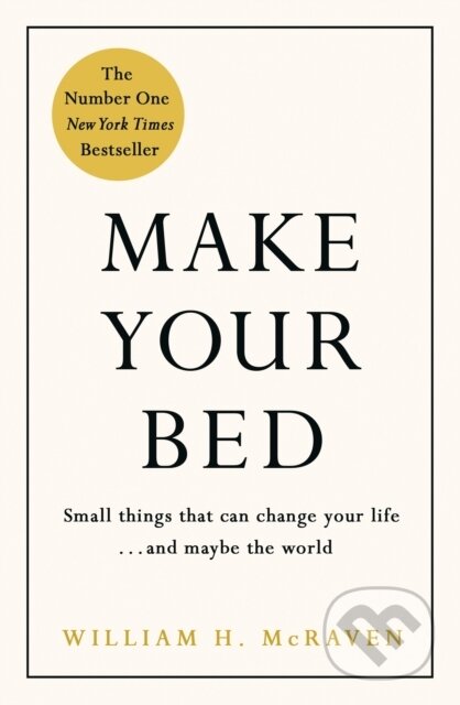 Kniha: Make Your Bed (Admiral William H. McRaven). Michael Joseph, 2017 Kniha: Make Your Bed (Admiral William H. McRaven). Michael Joseph, 2017
