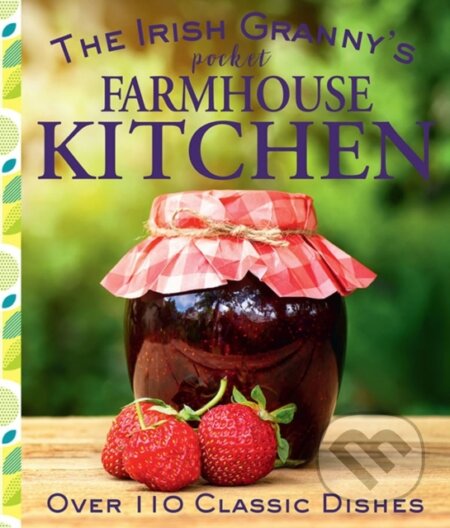 Kniha: The Irish Granny's Pocket Farmhouse Kitchen (Gill Books). Gill Books, 2018 Kniha: The Irish Granny's Pocket Farmhouse Kitchen (Gill Books). Gill Books, 2018