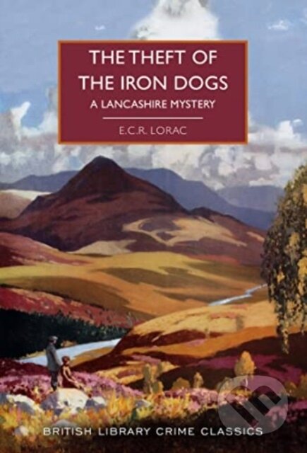 Kniha: The Theft of the Iron Dogs (E.C.R. Lorac). British Library, 2023 Kniha: The Theft of the Iron Dogs (E.C.R. Lorac). British Library, 2023