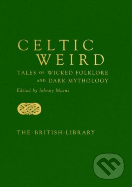Kniha: Celtic Weird (Johnny (Ed) Mains). British Library, 2022 Kniha: Celtic Weird (Johnny (Ed) Mains). British Library, 2022