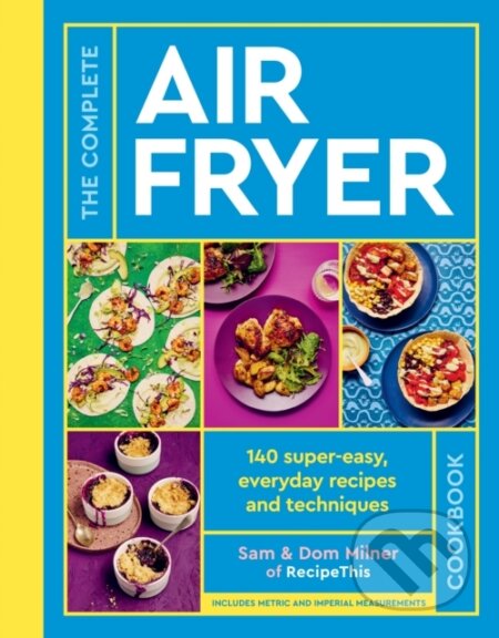 Kniha: The Complete Air Fryer Cookbook (Dom Milner a Sam Milner). White Lion, 2023 Kniha: The Complete Air Fryer Cookbook (Dom Milner a Sam Milner). White Lion, 2023