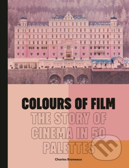 Kniha: Colours of Film (Charles Bramesco). Frances Lincoln, 2023 Kniha: Colours of Film (Charles Bramesco). Frances Lincoln, 2023