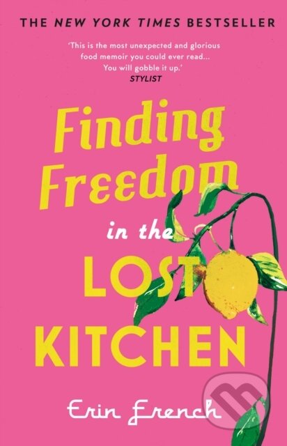 Kniha: Finding Freedom in the Lost Kitchen (Erin French). Aurum, 2022 Kniha: Finding Freedom in the Lost Kitchen (Erin French). Aurum, 2022