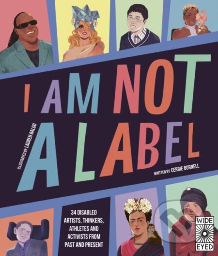 Kniha: I Am Not a Label (Cerrie Burnell). Wide Eyed, 2021 Kniha: I Am Not a Label (Cerrie Burnell). Wide Eyed, 2021