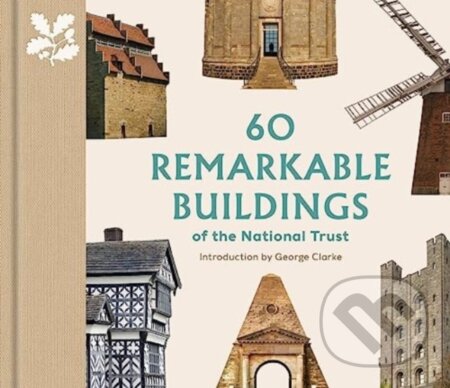 Kniha: 60 Remarkable Buildings of the National Trust (Elizabeth Green). National Trus, 2023 Kniha: 60 Remarkable Buildings of the National Trust (Elizabeth Green). National Trus, 2023