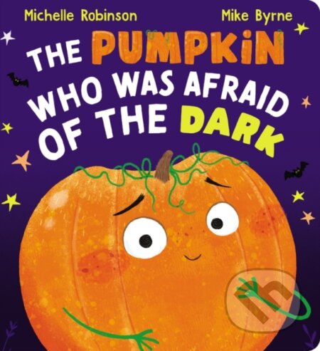 Kniha: The Pumpkin Who Was Afraid of the Dark CBB (Michelle Robinson). Scholastic, 2023 Kniha: The Pumpkin Who Was Afraid of the Dark CBB (Michelle Robinson). Scholastic, 2023