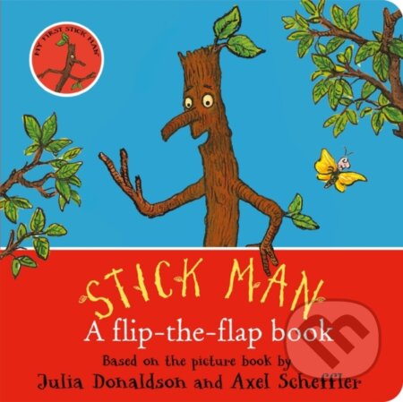 Kniha: Stick Man: A flip-the-flap book (Julia Donaldson). Alison Green Books, 2023 Kniha: Stick Man: A flip-the-flap book (Julia Donaldson). Alison Green Books, 2023