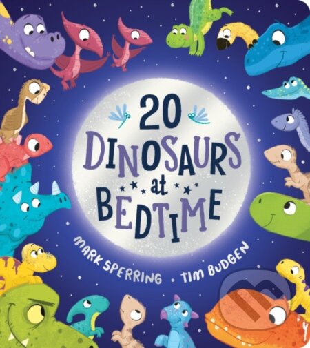 Kniha: Twenty Dinosaurs at Bedtime (BB) (Mark Sperring). Scholastic, 2022 Kniha: Twenty Dinosaurs at Bedtime (BB) (Mark Sperring). Scholastic, 2022