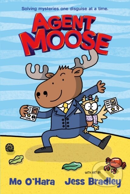 Kniha: Agent Moose (Mo O'hara). Scholastic, 2022 Kniha: Agent Moose (Mo O'hara). Scholastic, 2022