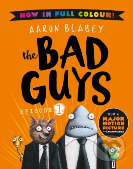 Kniha: The Bad Guys 1 Colour Edition (Aaron Blabey). Scholastic, 2022 Kniha: The Bad Guys 1 Colour Edition (Aaron Blabey). Scholastic, 2022
