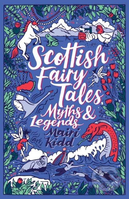Kniha: Scottish Fairy Tales, Myths and Legends (Mairi Kidd). Scholastic, 2020 Kniha: Scottish Fairy Tales, Myths and Legends (Mairi Kidd). Scholastic, 2020