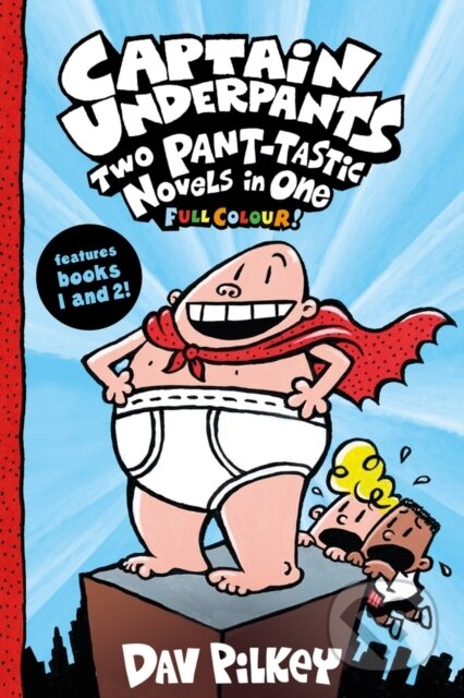 Kniha: Captain Underpants: Two Pant-tastic Novels in One (Full Colour!) (Pilkey Dav). Scholastic, 2020 Kniha: Captain Underpants: Two Pant-tastic Novels in One (Full Colour!) (Pilkey Dav). Scholastic, 2020