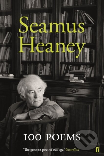Kniha: 100 Poems (Seamus Heaney). Faber and Faber, 2018 Kniha: 100 Poems (Seamus Heaney). Faber and Faber, 2018