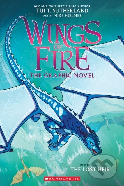 Kniha: The Lost Heir (Wings of Fire Graphic Novel #2) (Tui T. Sutherland). Scholastic, 2020 Kniha: The Lost Heir (Wings of Fire Graphic Novel #2) (Tui T. Sutherland). Scholastic, 2020