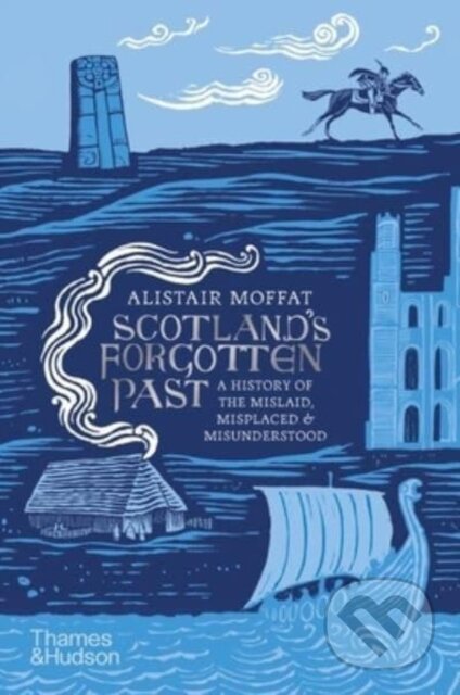 Kniha: Scotland's Forgotten Past (Alistair Moffat). Thames & Hudson, 2023 Kniha: Scotland's Forgotten Past (Alistair Moffat). Thames & Hudson, 2023