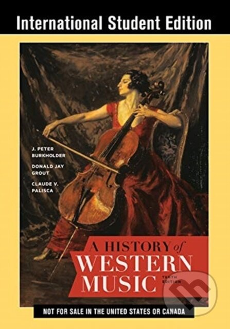 Kniha: History Of Western Music With Total A (Claude V. Palisca, Donald Jay Grout a J. Peter Burkholder). WW Norton & Co, 2019 Kniha: History Of Western Music With Total A (Claude V. Palisca, Donald Jay Grout a J. Peter Burkholder). WW Norton & Co, 2019
