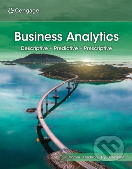 Kniha: Business Analytics (James Cochran, Jeffrey Camm, Jeffrey Ohlmann a Michael Fry). , 2023 Kniha: Business Analytics (James Cochran, Jeffrey Camm, Jeffrey Ohlmann a Michael Fry). , 2023