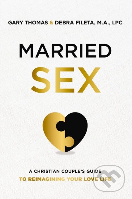 Kniha: Married Sex (Debra K. Fileta a Gary Thomas). Zondervan, 2021 Kniha: Married Sex (Debra K. Fileta a Gary Thomas). Zondervan, 2021