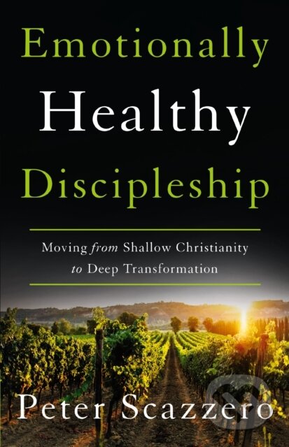 Kniha: Emotionally Healthy Discipleship (Scazzero Peter). Zondervan, 2021 Kniha: Emotionally Healthy Discipleship (Scazzero Peter). Zondervan, 2021