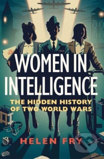Kniha: Women in Intelligence (Helen Fry). Yale University Press, 2023 Kniha: Women in Intelligence (Helen Fry). Yale University Press, 2023