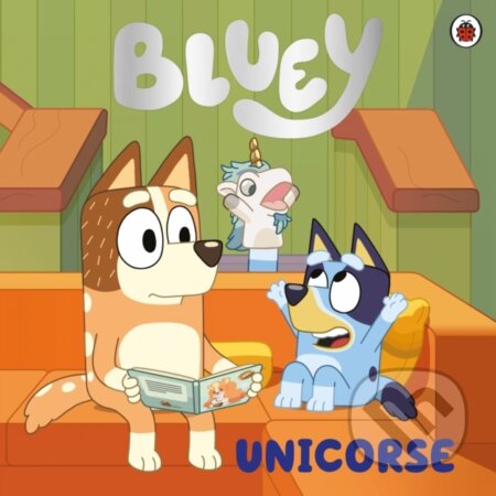 Kniha: Bluey: Unicorse (Bluey). Ladybird Books, 2023 Kniha: Bluey: Unicorse (Bluey). Ladybird Books, 2023