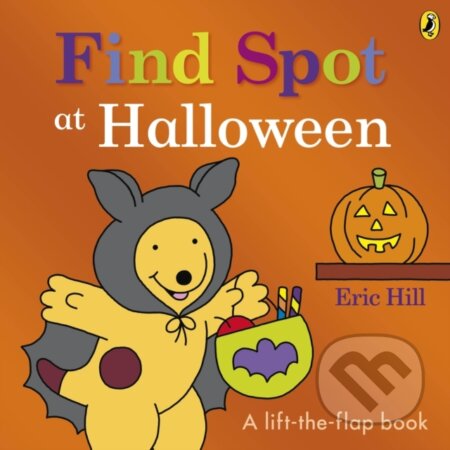 Kniha: Find Spot At Halloween Lift The Flap Bk (Eric Hill). Puffin Books, 2023 Kniha: Find Spot At Halloween Lift The Flap Bk (Eric Hill). Puffin Books, 2023