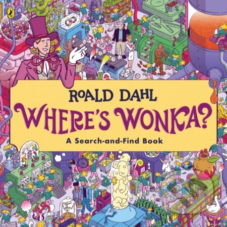 Kniha: Where's Wonka?: A Search-and-Find Book (Roald Dahl). Puffin Books, 2023 Kniha: Where's Wonka?: A Search-and-Find Book (Roald Dahl). Puffin Books, 2023