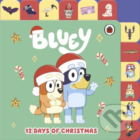 Kniha: Bluey: 12 Days of Christmas Tabbed Board Book (Bluey). Ladybird Books, 2023 Kniha: Bluey: 12 Days of Christmas Tabbed Board Book (Bluey). Ladybird Books, 2023
