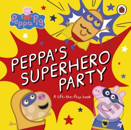 Kniha: Peppas Superhero Party Lift The Flap Bk (Peppa Pig). Ladybird Books, 2023 Kniha: Peppas Superhero Party Lift The Flap Bk (Peppa Pig). Ladybird Books, 2023
