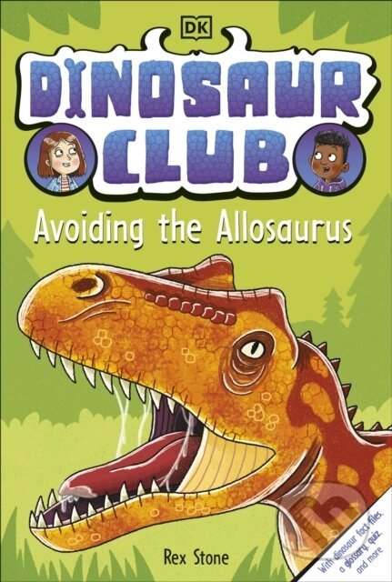 Kniha: Dinosaur Club: Avoiding the Allosaurus (Rex Stone). Dorling Kindersley Children, 2023 Kniha: Dinosaur Club: Avoiding the Allosaurus (Rex Stone). Dorling Kindersley Children, 2023