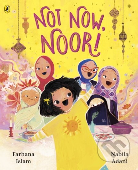 Kniha: Not Now, Noor! (Farhana Islam). Puffin Books, 2023 Kniha: Not Now, Noor! (Farhana Islam). Puffin Books, 2023