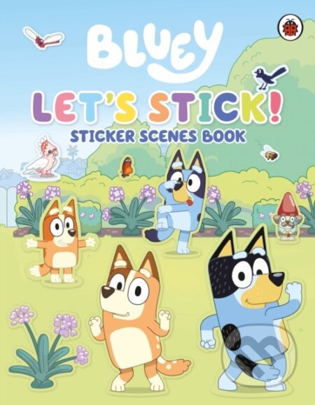 Kniha: Bluey Lets Stick Sticker Scenes Book (Bluey). Ladybird Books, 2022 Kniha: Bluey Lets Stick Sticker Scenes Book (Bluey). Ladybird Books, 2022