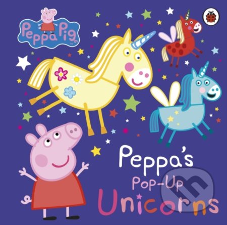 Kniha: Peppa Pig: Peppa’s Pop-Up Unicorns (Peppa Pig). Ladybird Books, 2022 Kniha: Peppa Pig: Peppa’s Pop-Up Unicorns (Peppa Pig). Ladybird Books, 2022