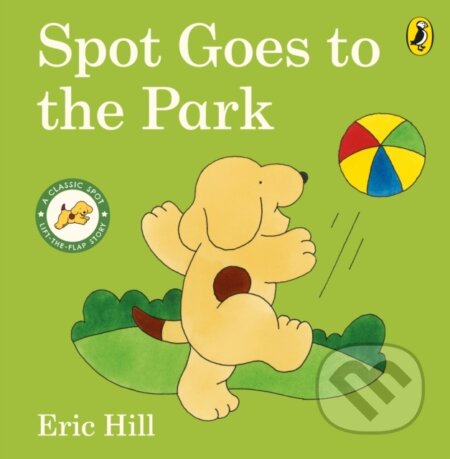 Kniha: Spot Goes to the Park (Hill Eric). Puffin Books, 2022 Kniha: Spot Goes to the Park (Hill Eric). Puffin Books, 2022