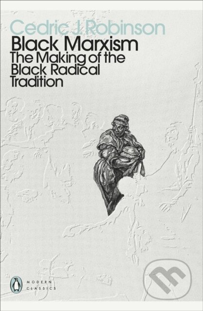 Kniha: Black Marxism (Robinson Cedric J.). Penguin Classics, 2021 Kniha: Black Marxism (Robinson Cedric J.). Penguin Classics, 2021