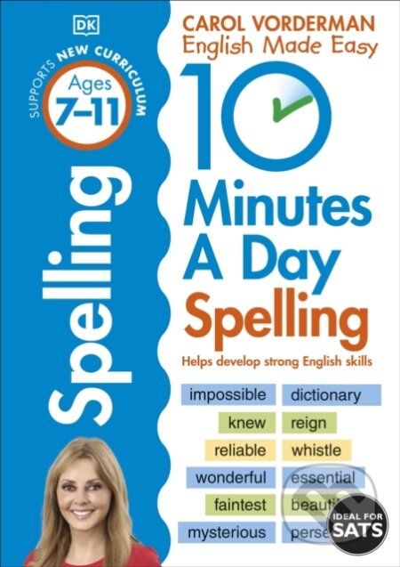 Kniha: 10 Minutes A Day Spelling, Ages 7-11 (Key Stage 2) (Carol Vorderman). Dorling Kindersley Children, 2020 Kniha: 10 Minutes A Day Spelling, Ages 7-11 (Key Stage 2) (Carol Vorderman). Dorling Kindersley Children, 2020