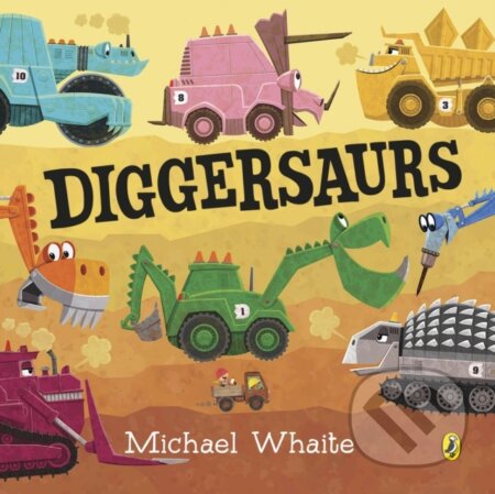 Kniha: Diggersaurs (Michael Whaite). Puffin Books, 2021 Kniha: Diggersaurs (Michael Whaite). Puffin Books, 2021
