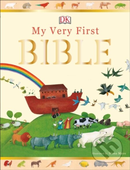 Kniha: My Very First Bible (DK). Dorling Kindersley Children, 2019 Kniha: My Very First Bible (DK). Dorling Kindersley Children, 2019
