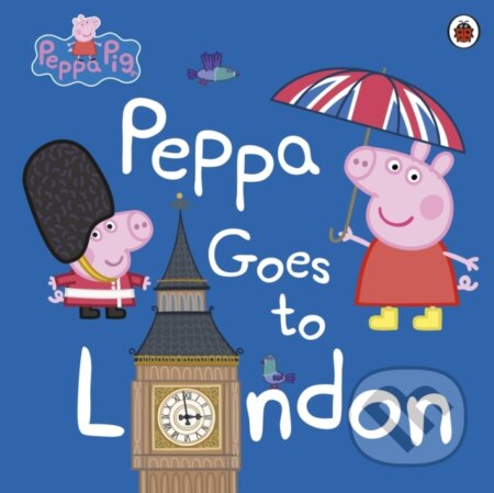 Kniha: Peppa Pig: Peppa Goes to London (Peppa Pig). Ladybird Books, 2017 Kniha: Peppa Pig: Peppa Goes to London (Peppa Pig). Ladybird Books, 2017