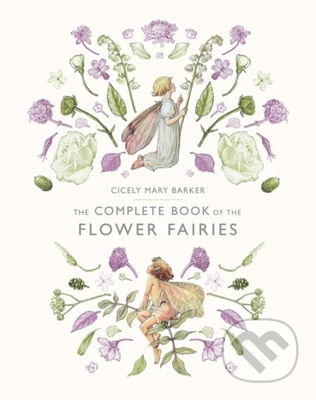 Kniha: The Complete Book of the Flower Fairies (Barker Cicely Mary). Warne, 2016 Kniha: The Complete Book of the Flower Fairies (Barker Cicely Mary). Warne, 2016