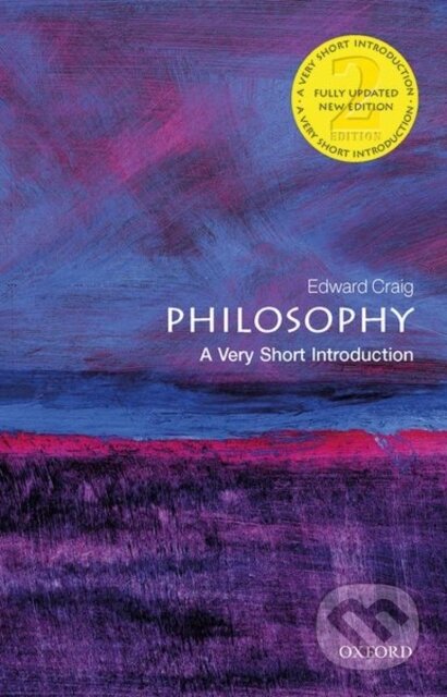 Kniha: Philosophy A Very Short Introduction (Edward Craig). Oxford University Press, 2020 Kniha: Philosophy A Very Short Introduction (Edward Craig). Oxford University Press, 2020