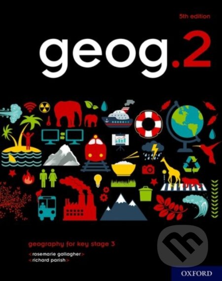 Kniha: geog.2 Student Book (Richard Parish a RoseMarie Gallagher). Oxford University Press, 2020 Kniha: geog.2 Student Book (Richard Parish a RoseMarie Gallagher). Oxford University Press, 2020