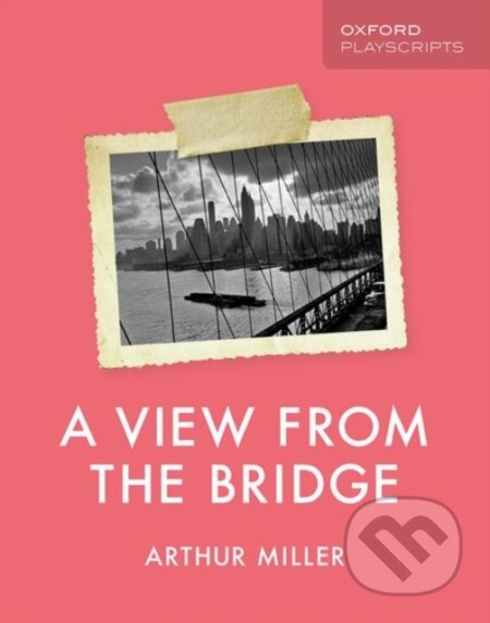 Kniha: Oxford Playscripts: A View from the Bridge (Arthur Miller). Oxford University Press, 2019 Kniha: Oxford Playscripts: A View from the Bridge (Arthur Miller). Oxford University Press, 2019